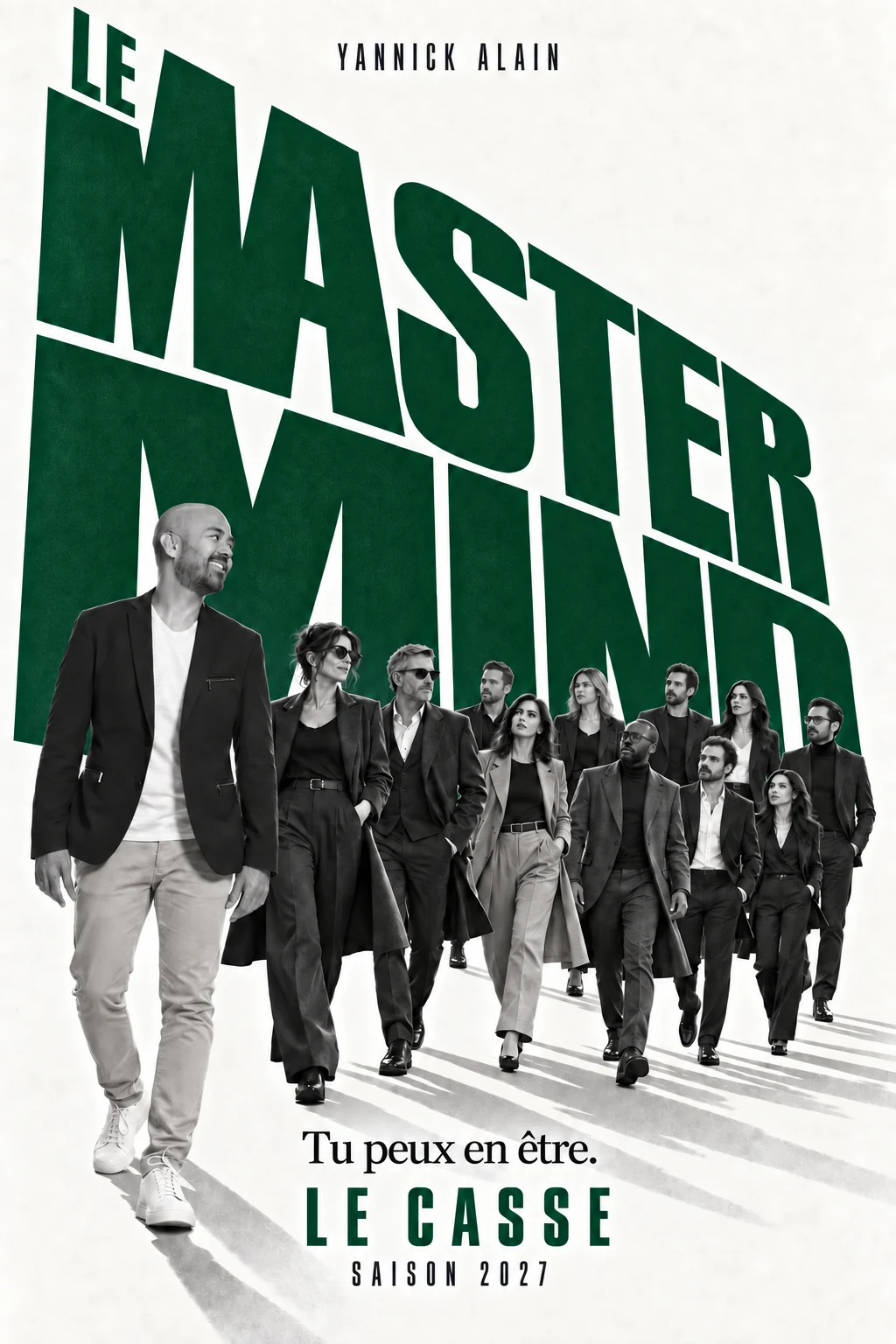 Le Mastermind. Yannick et onze personnages en noir et blanc devant une typographie verte. Tu peux en être. Le Casse, saison 2027.